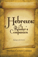 Hebrews: A Reader's Companion: Staying in the Service