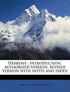 Hebrews: Introduction, Authorized Version, Revised Version With Notes and Index; Volume 58