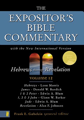 Hebrews Through Revelation: Volume 12 - Gaebelein, Frank E (Editor), and Barker, Glenn W, Th.D. (Contributions by), and Blum, Edwin A, Th.D. (Contributions by)