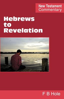 Hebrews to Revelation - Hole, Frank Binford