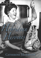Hebridean Heroines: Twentieth Century Queen's Nurses