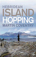Hebridean Island Hopping: A Guide for the Independent Traveller