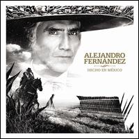 Hecho En Mexico - Alejandro Fernandez