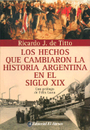 Hechos Que Cambiaron La Historia Argentina En El Siglo XIX