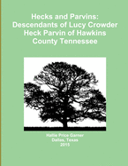 Hecks and Parvins: Descendants of Lucy Crowder Heck Parvin of Hawkins County Tennessee