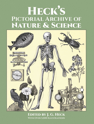 Heck's Pictorial Archive of Nature and Science: With Over 5,500 Illustrations - Heck, J G (Editor)