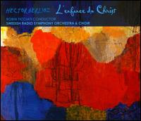Hector Berlioz: L'enfance du Christ - Alastair Miles (vocals); Stephan Loges (vocals); Vronique Gens (vocals); Yann Beuron (vocals);...