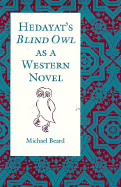 Hedayat's "Blind Owl" as a Western Novel - Beard, Michael