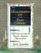 Hedgemaids and Fairy Candles: The Lives and Lore of North American Wildflowers