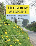 Hedgerow Medicine: Harvest and Make Your Own Herbal Remedies