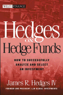 Hedges on Hedge Funds: How to Successfully Analyze and Select an Investment