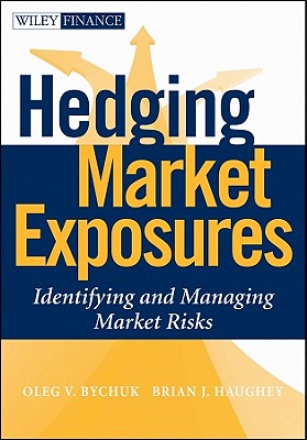 Hedging Market Exposures: Identifying and Managing Market Risks - Bychuk, Oleg V, and Haughey, Brian