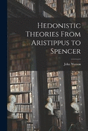 Hedonistic Theories From Aristippus to Spencer