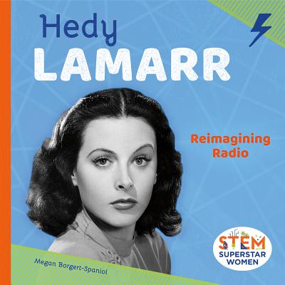 Hedy Lamarr: Reimagining Radio: Reimagining Radio - Borgert-Spaniol, Megan