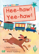 Hee-haw! Yee-haw!: (Turquoise Early Reader)