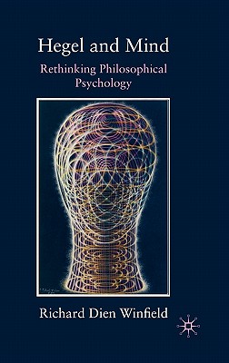 Hegel and Mind: Rethinking Philosophical Psychology - Winfield, Richard Dien