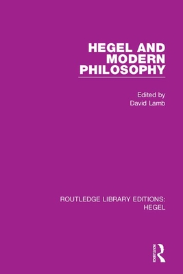 Hegel and Modern Philosophy - Lamb, David (Editor)