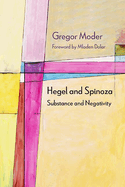 Hegel and Spinoza: Substance and Negativity