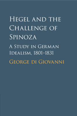 Hegel and the Challenge of Spinoza - Di Giovanni, George