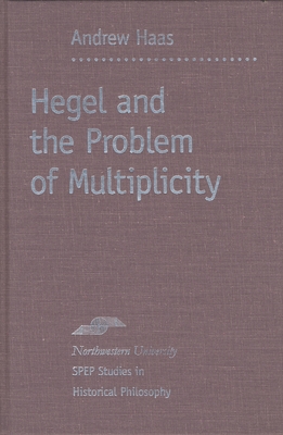 Hegel and the Problem of Multiplicity - Haas, Andrew