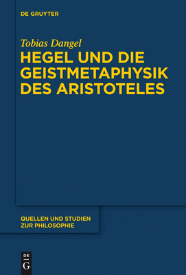 Hegel Und Die Geistmetaphysik Des Aristoteles - Dangel, Tobias