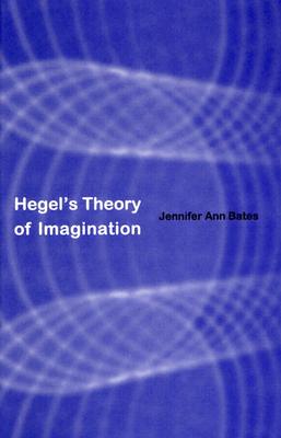 Hegel's Theory of Imagination - Bates, Jennifer Ann
