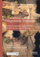 Hegemonic Transition: Global Economic and Security Orders in the Age of Trump