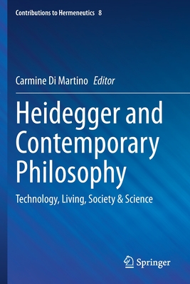 Heidegger and Contemporary Philosophy: Technology, Living, Society & Science - Di Martino, Carmine (Editor)