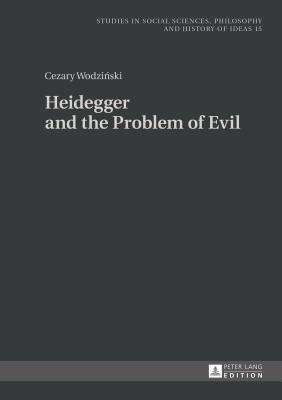 Heidegger and the Problem of Evil: Translated into English by Patrick Trompiz and Agata Bielik-Robson - Rychard, Andrzej, and Bielik-Robson, Agata (Translated by), and Trompiz, Patrick (Translated by)