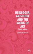 Heidegger, Aristotle and the Work of Art: Poeisis in Being