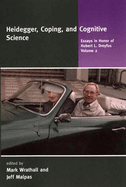 Heidegger, Coping, and Cognitive Science, Volume 2: Essays in Honor of Hubert L. Dreyfus