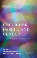 Heidegger, Dasein, and Gender: Thinking the Unthought