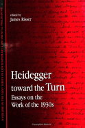 Heidegger Toward the Turn: Essays on the Work of the 1930s