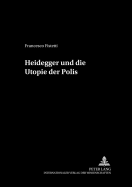 Heidegger Und Die Utopie Der Polis
