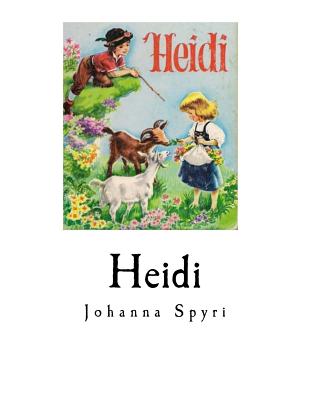 Heidi: Complete 2 Parts - Stork, Elisabeth P (Translated by), and Stork, Charles Wharton (Introduction by), and Spyri, Johanna