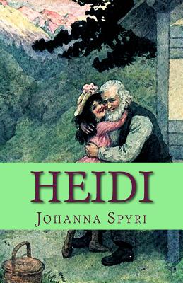 Heidi: Illustrated Edition - Stork, Elisabeth P (Translated by), and Spyri, Johanna