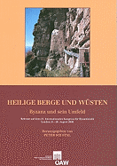 Heilige Berge Und Wusten: Byzanz Und Sein Umfeld Referate Auf Dem 21. Internationalen Kongress Fur Byzantinistik, London 21.-26. August 2006 - Soustal, Peter (Editor)