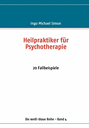 Heilpraktiker f?r Psychotherapie: 20 Fallbeispiele