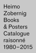 Heimo Zobernig: Books & Posters: Catalogue Raisonne 1980-2015, 114 Books, 117 Posters