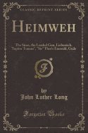 Heimweh: The Siren, the Loaded Gun, Liebereich, "iupiter Tonans," "sis" Thor's Emerald, Guile (Classic Reprint)