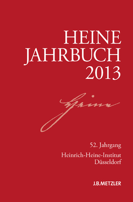 Heine-Jahrbuch 2013: 52. Jahrgang - Loparo, Kenneth A, and Kruse, Joseph A (Editor), and Brenner-Wilczek, Sabine (Editor)