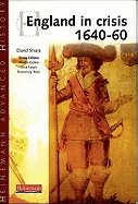 Heinemann Advanced History: England in Crisis 1640-60