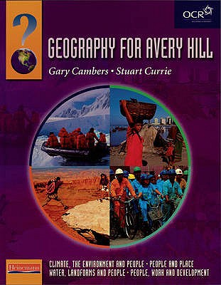 Heinemann Geography for Avery Hill Student Book Compendium Volume, - Cambers, Gary, and Currie, Stuart