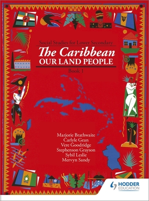 Heinemann Social Studies for Lower Secondary Book 1 - The Caribbean:  Our Land and People - Glean, Carlyle, and Braithwaite, Marjorie, and Sandy, Mervyn