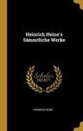 Heinrich Heine's Smmtliche Werke