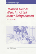 Heinrich Heines Werk Im Urteil Seiner Zeitgenossen: Kommentar 1821 Bis 1856 Und Register