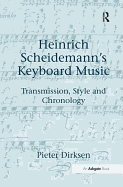 Heinrich Scheidemann's Keyboard Music: Transmission, Style and Chronology