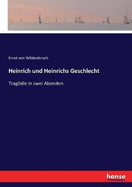 Heinrich und Heinrichs Geschlecht: Tragdie in zwei Abenden