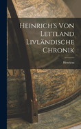 Heinrich's von Lettland Livlndische Chronik