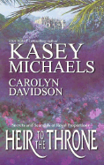 Heir to the Throne - Michaels, Kasey, and Davidson, Carolyn